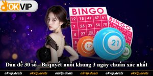 Dàn Đề 30 Số - Bí Quyết Nuôi Khung 3 Ngày Chuẩn Xác Nhất