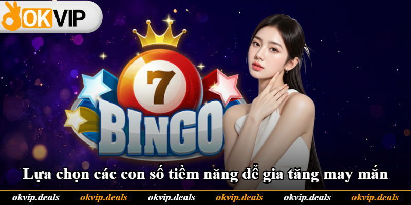 Lựa chọn các con số tiềm năng để gia tăng may mắn