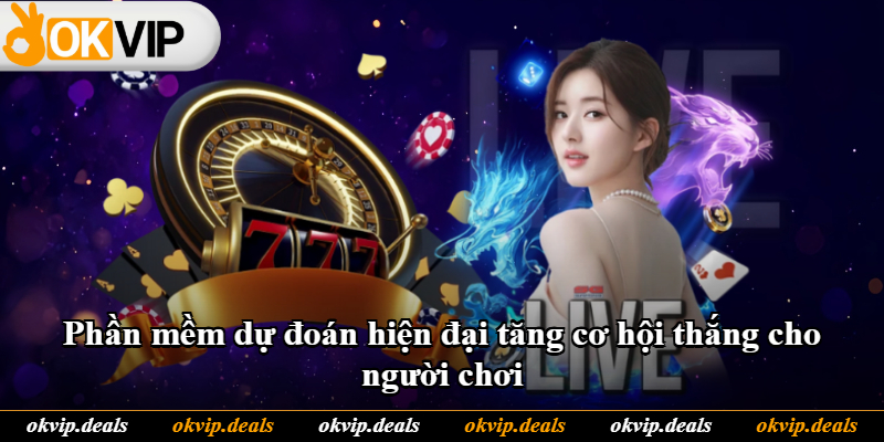 Phần mềm dự đoán hiện đại tăng cơ hội thắng cho người chơi