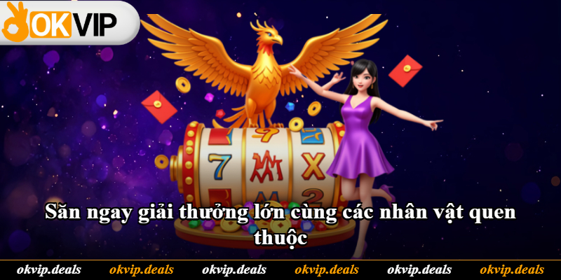 Săn ngay giải thưởng lớn cùng các nhân vật quen thuộc