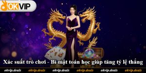 Xác Suất Trò Chơi - Bí Mật Toán Học Giúp Tăng Tỷ Lệ Thắng